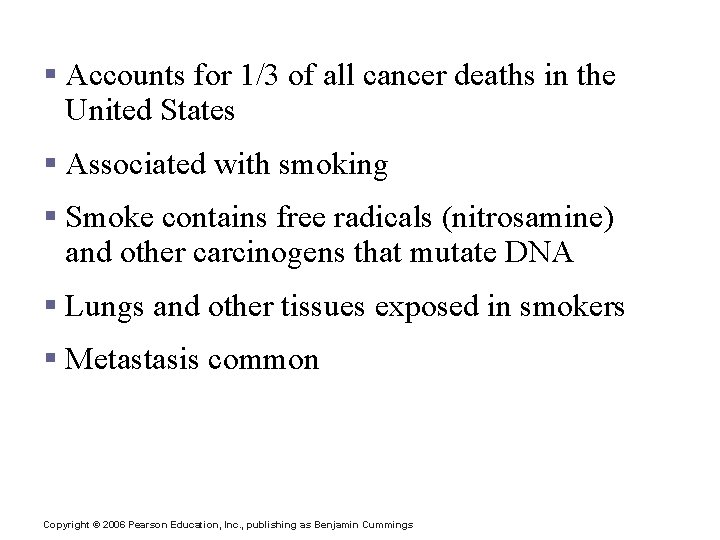 Lung Cancer § Accounts for 1/3 of all cancer deaths in the United States