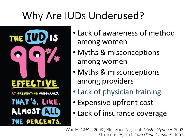 Why Are IUDs Underused? • Lack of awareness of method among women • Myths Why Are IUDs Underused? • Lack of awareness of method among women • Myths