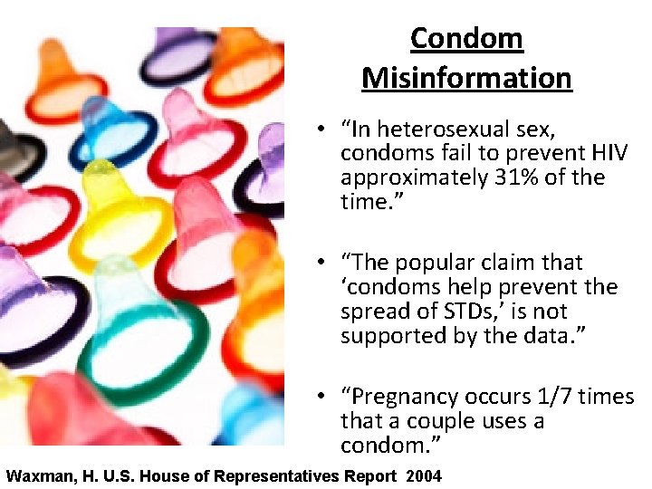 Condom Misinformation • “In heterosexual sex, condoms fail to prevent HIV approximately 31% of Condom Misinformation • “In heterosexual sex, condoms fail to prevent HIV approximately 31% of