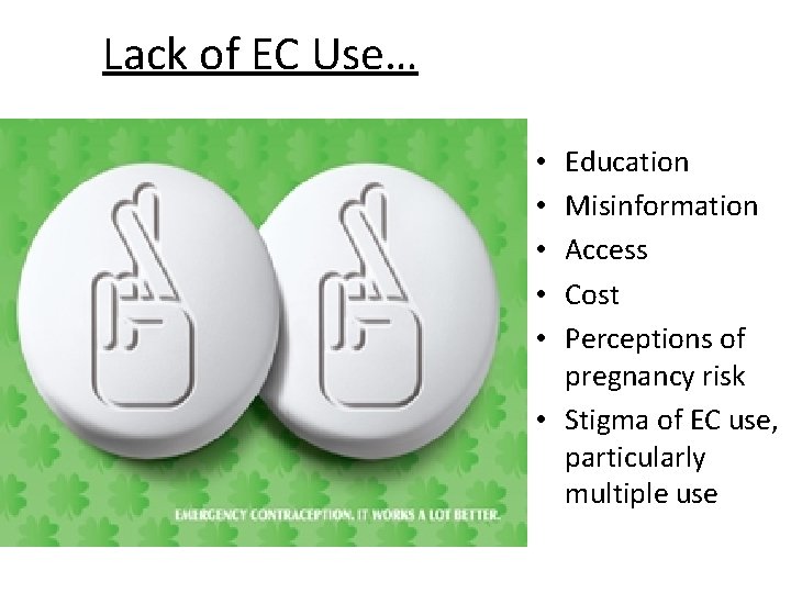 Lack of EC Use… Education Misinformation Access Cost Perceptions of pregnancy risk • Stigma Lack of EC Use… Education Misinformation Access Cost Perceptions of pregnancy risk • Stigma
