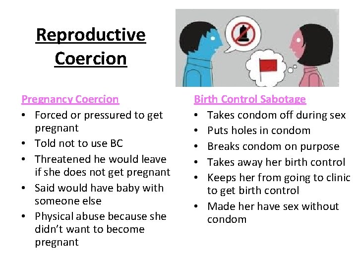 Reproductive Coercion Pregnancy Coercion • Forced or pressured to get pregnant • Told not Reproductive Coercion Pregnancy Coercion • Forced or pressured to get pregnant • Told not