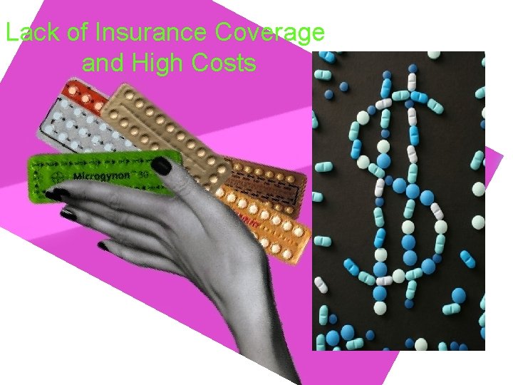Lack of Insurance Coverage and High Costs Lack of Insurance Coverage and High Costs