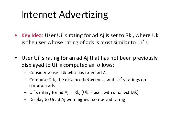 Internet Advertizing • Key Idea: User Ui’s rating for ad Aj is set to
