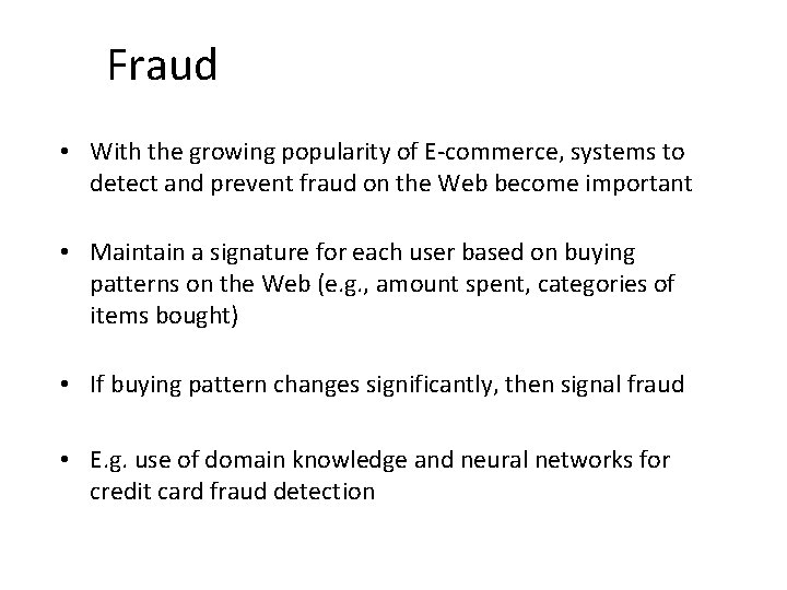 Fraud • With the growing popularity of E-commerce, systems to detect and prevent fraud