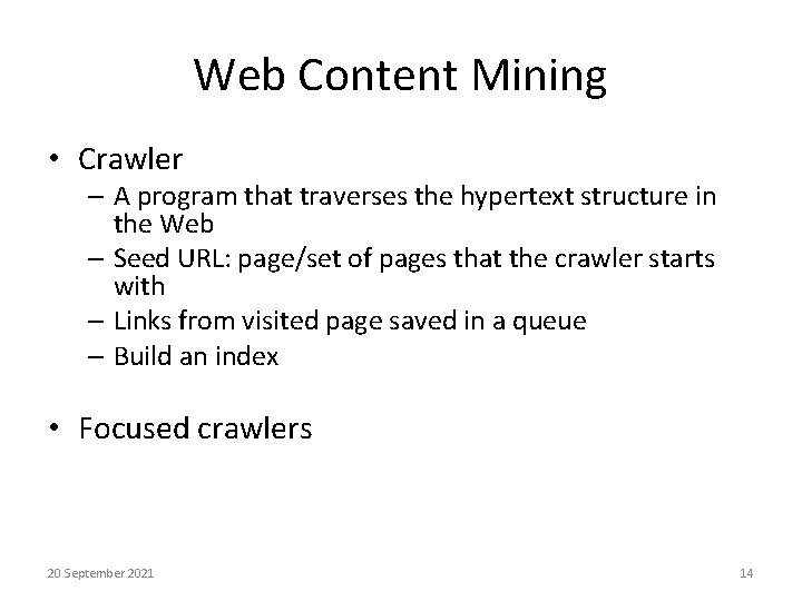 Web Content Mining • Crawler – A program that traverses the hypertext structure in