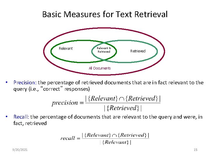 Basic Measures for Text Retrieval Relevant & Retrieved All Documents • Precision: the percentage