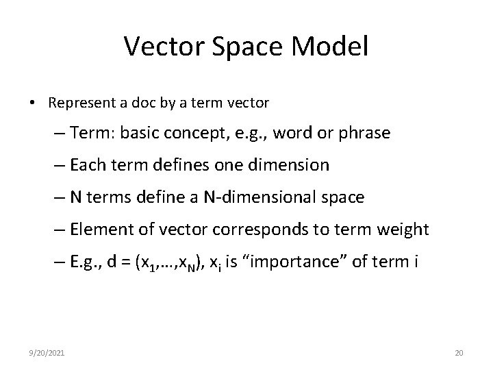 Vector Space Model • Represent a doc by a term vector – Term: basic