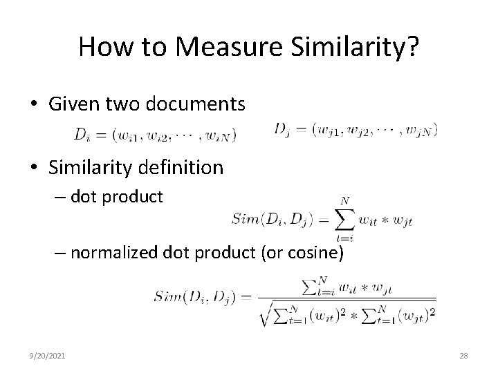How to Measure Similarity? • Given two documents • Similarity definition – dot product