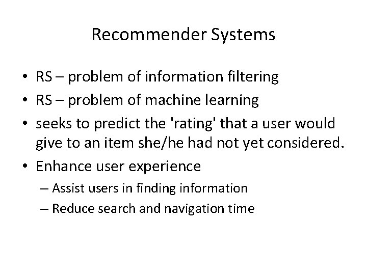 Recommender Systems • RS – problem of information filtering • RS – problem of