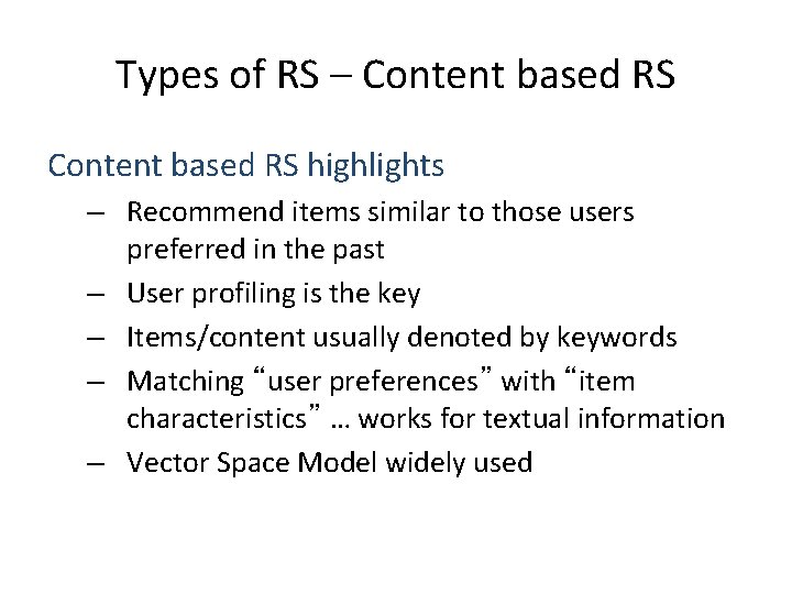 Types of RS – Content based RS highlights – Recommend items similar to those