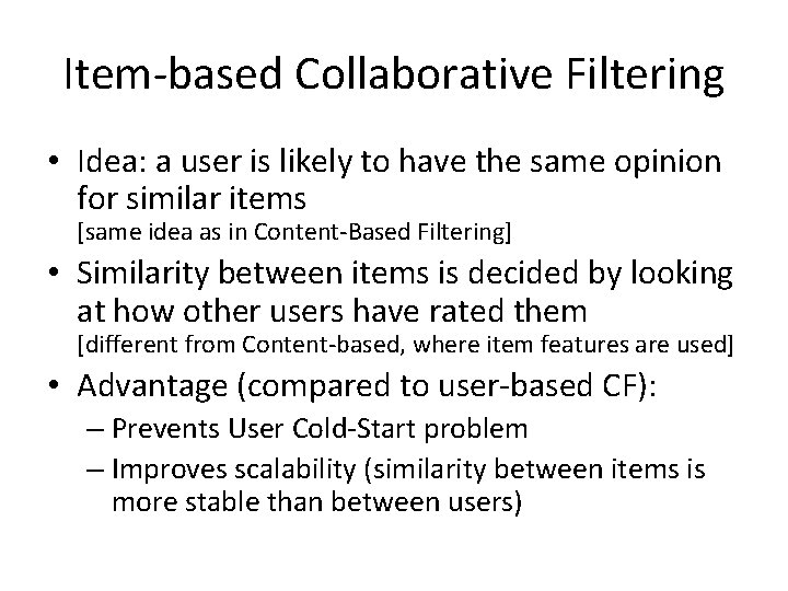 Item-based Collaborative Filtering • Idea: a user is likely to have the same opinion