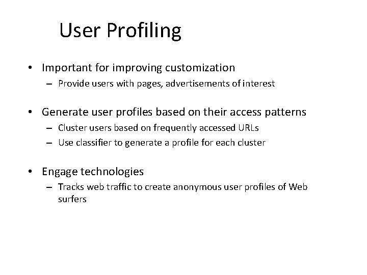 User Profiling • Important for improving customization – Provide users with pages, advertisements of