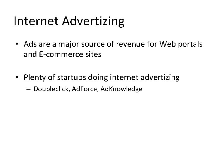 Internet Advertizing • Ads are a major source of revenue for Web portals and