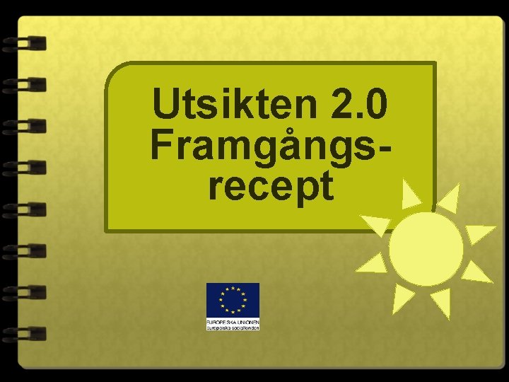 Utsikten 2. 0 Framgångsrecept 