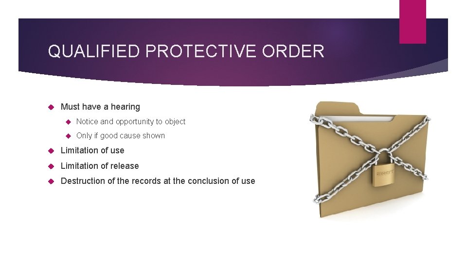 QUALIFIED PROTECTIVE ORDER Must have a hearing Notice and opportunity to object Only if