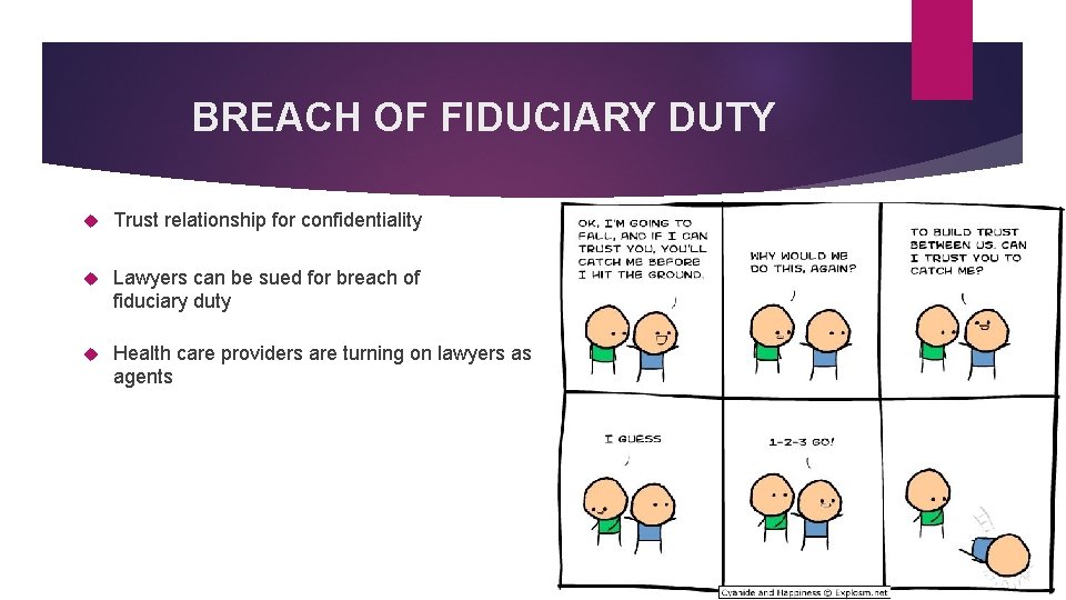 BREACH OF FIDUCIARY DUTY Trust relationship for confidentiality Lawyers can be sued for breach