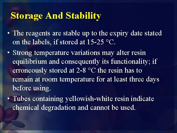 Storage And Stability • The reagents are stable up to the expiry date stated