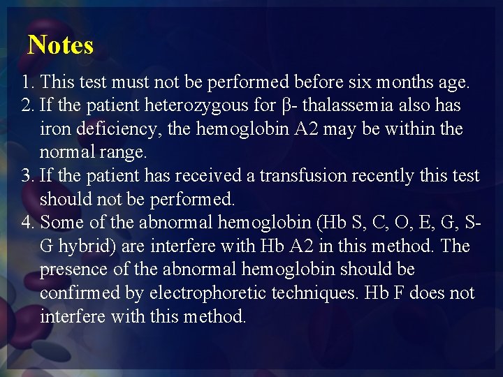 Notes 1. This test must not be performed before six months age. 2. If