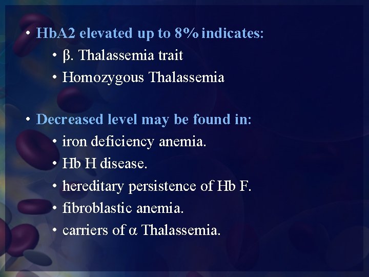  • Hb. A 2 elevated up to 8% indicates: • β. Thalassemia trait