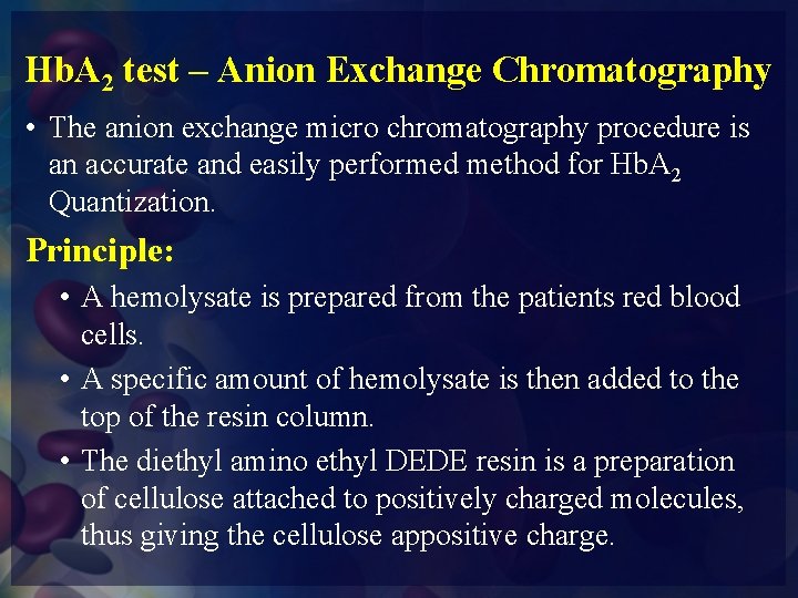 Hb. A 2 test – Anion Exchange Chromatography • The anion exchange micro chromatography