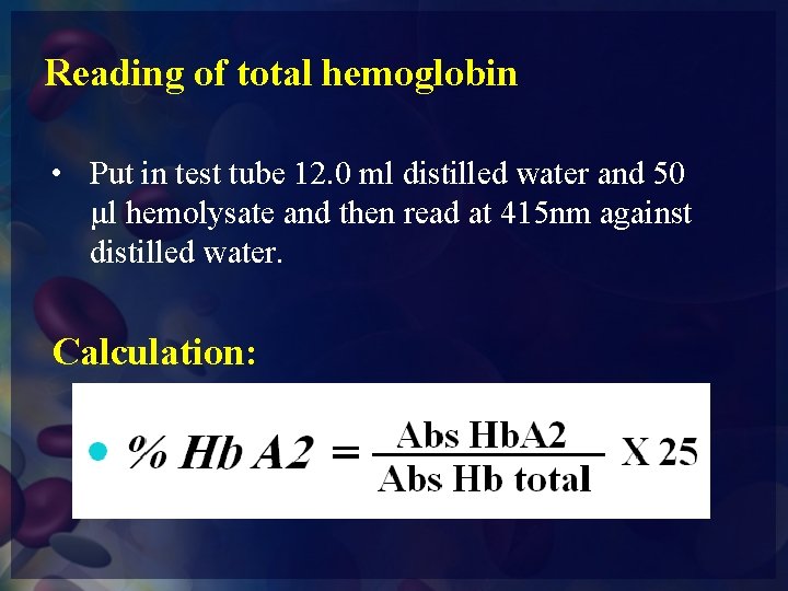 Reading of total hemoglobin • Put in test tube 12. 0 ml distilled water