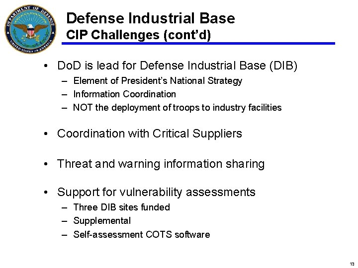 Defense Industrial Base CIP Challenges (cont’d) • Do. D is lead for Defense Industrial