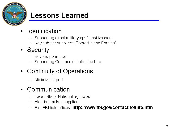 Lessons Learned • Identification – Supporting direct military ops/sensitive work – Key sub-tier suppliers