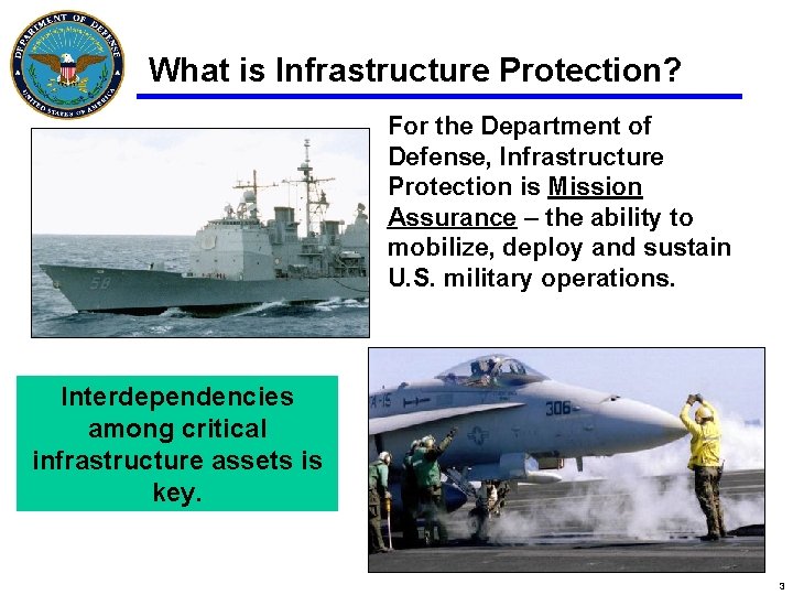 What is Infrastructure Protection? For the Department of Defense, Infrastructure Protection is Mission Assurance