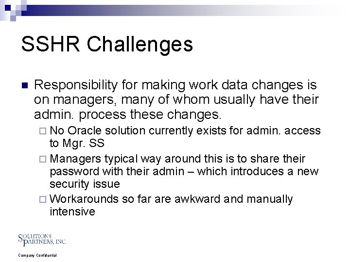 SSHR Challenges n Responsibility for making work data changes is on managers, many of