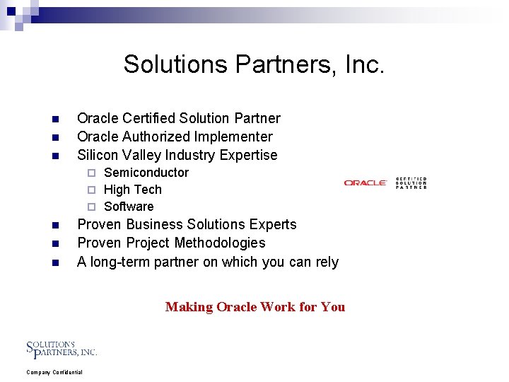 Solutions Partners, Inc. n n n Oracle Certified Solution Partner Oracle Authorized Implementer Silicon