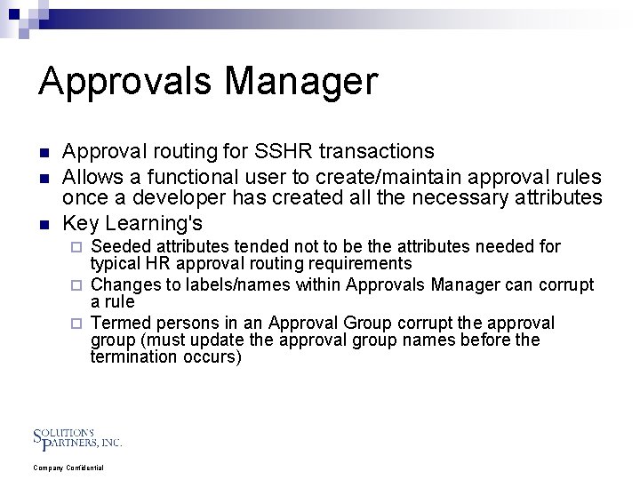 Approvals Manager n n n Approval routing for SSHR transactions Allows a functional user