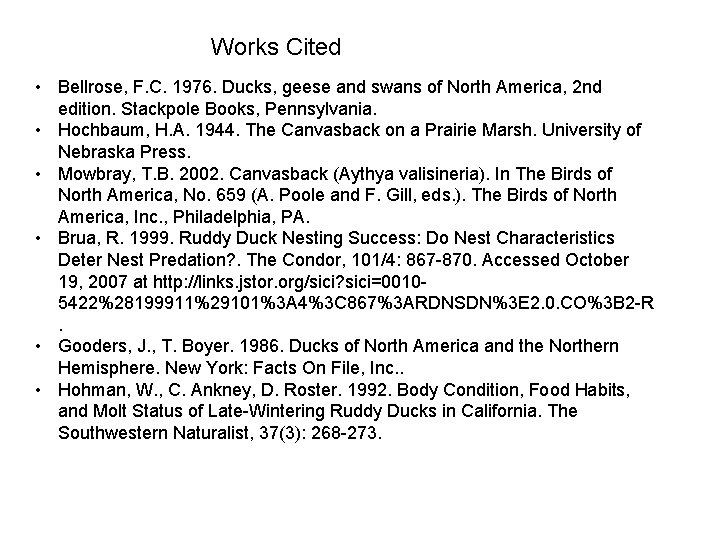 Works Cited • Bellrose, F. C. 1976. Ducks, geese and swans of North America,