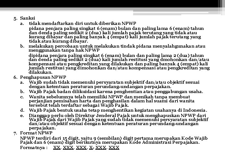 5. Sanksi a. tidak mendaftarkan diri untuk diberikan NPWP pidana penjara paling singkat 6