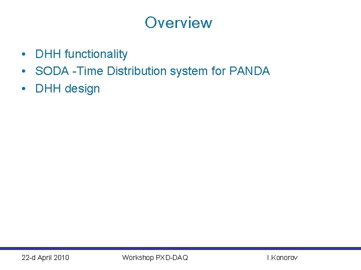 Overview • DHH functionality • SODA -Time Distribution system for PANDA • DHH design