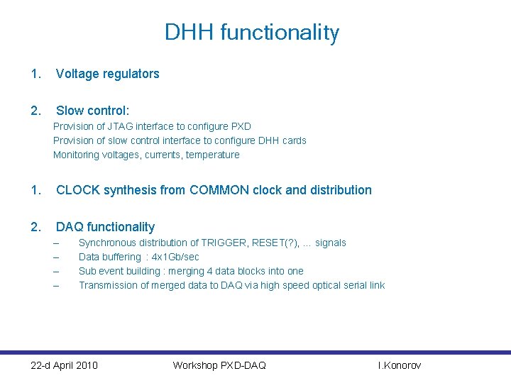 DHH functionality 1. Voltage regulators 2. Slow control: Provision of JTAG interface to configure