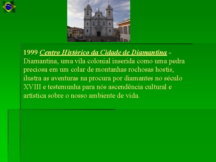 1999 Centro Histórico da Cidade de Diamantina, uma vila colonial inserida como uma pedra