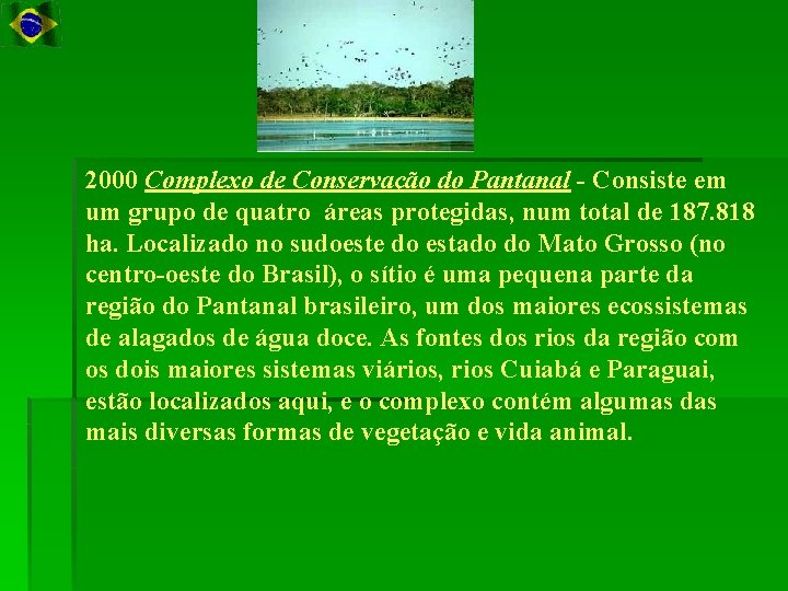 2000 Complexo de Conservação do Pantanal - Consiste em um grupo de quatro áreas