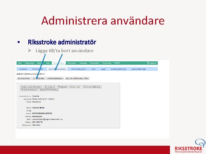 Administrera användare • Riksstroke administratör Ø Lägga till/ta bort användare 