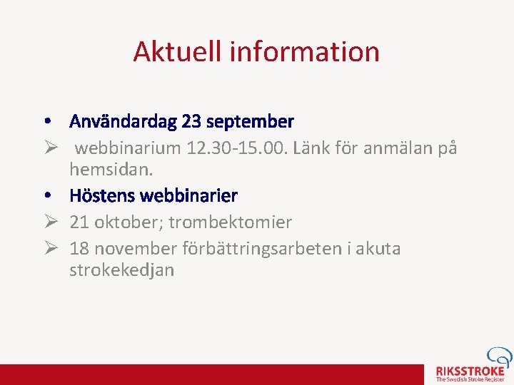 Aktuell information • Användardag 23 september Ø webbinarium 12. 30 -15. 00. Länk för