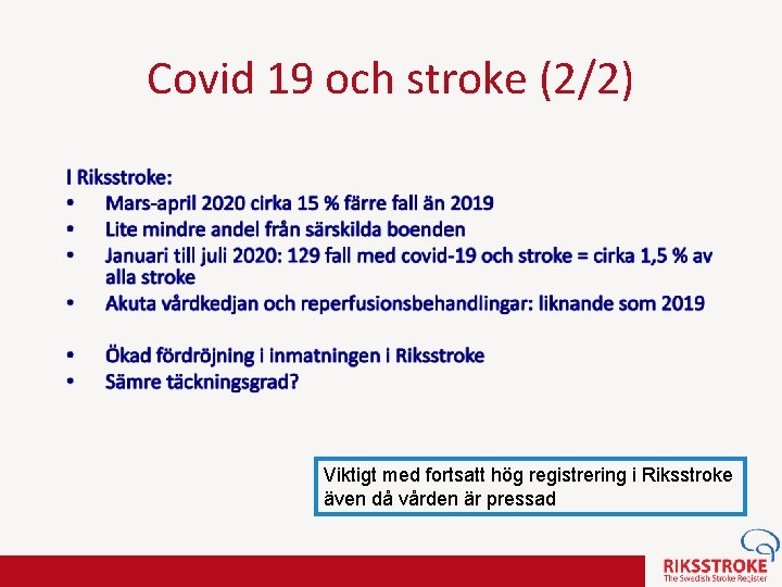 Covid 19 och stroke (2/2) Viktigt med fortsatt hög registrering i Riksstroke även då