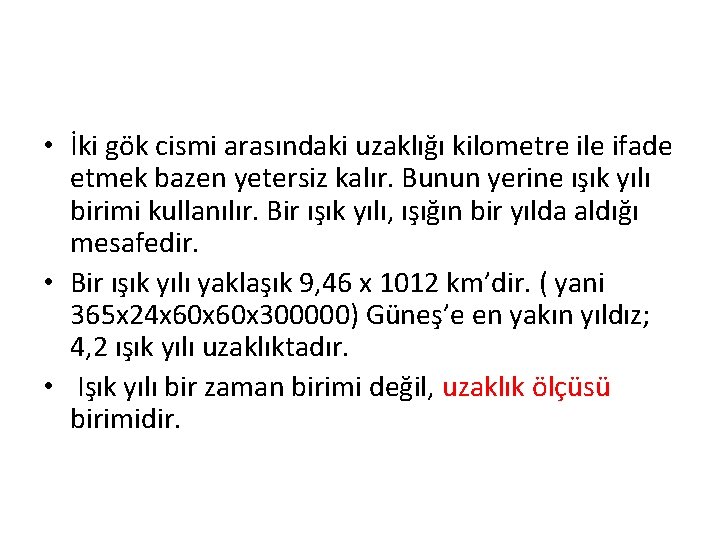  • İki gök cismi arasındaki uzaklığı kilometre ile ifade etmek bazen yetersiz kalır.