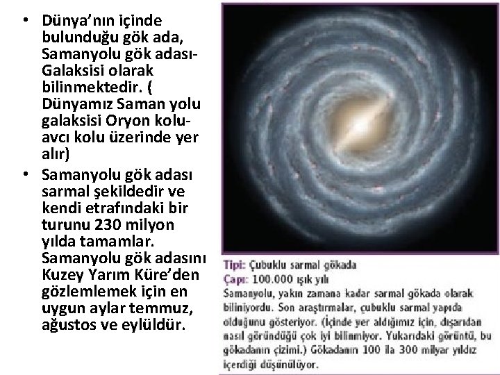  • Dünya’nın içinde bulunduğu gök ada, Samanyolu gök adasıGalaksisi olarak bilinmektedir. ( Dünyamız