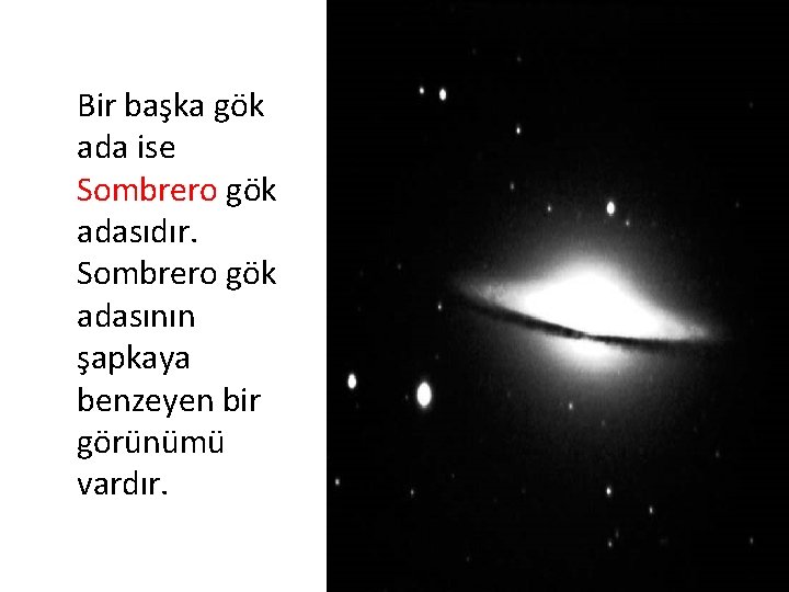 Bir başka gök ada ise Sombrero gök adasıdır. Sombrero gök adasının şapkaya benzeyen bir