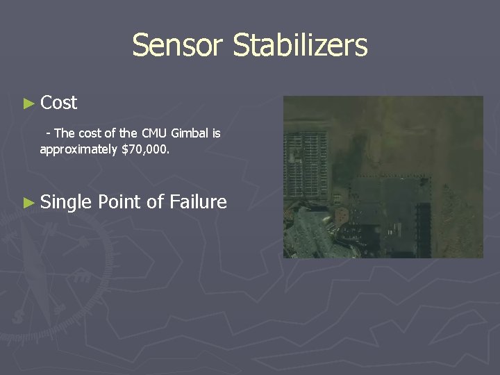 Sensor Stabilizers ► Cost - The cost of the CMU Gimbal is approximately $70,