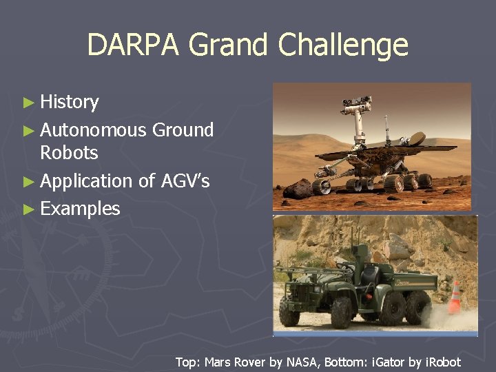 DARPA Grand Challenge ► History ► Autonomous Ground Robots ► Application of AGV’s ►