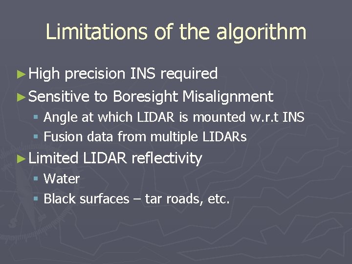 Limitations of the algorithm ► High precision INS required ► Sensitive to Boresight Misalignment