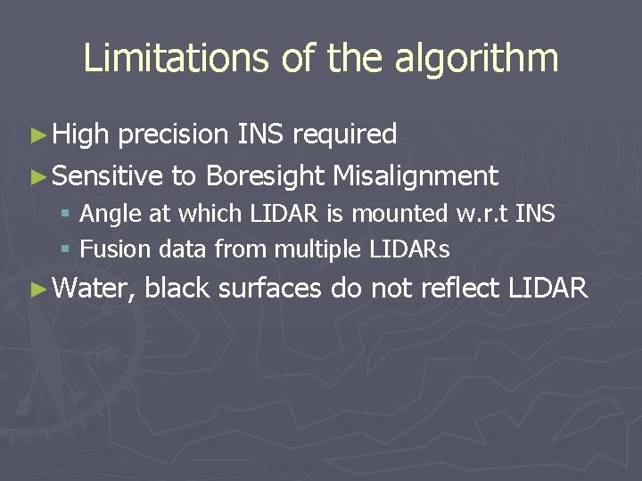 Limitations of the algorithm ► High precision INS required ► Sensitive to Boresight Misalignment