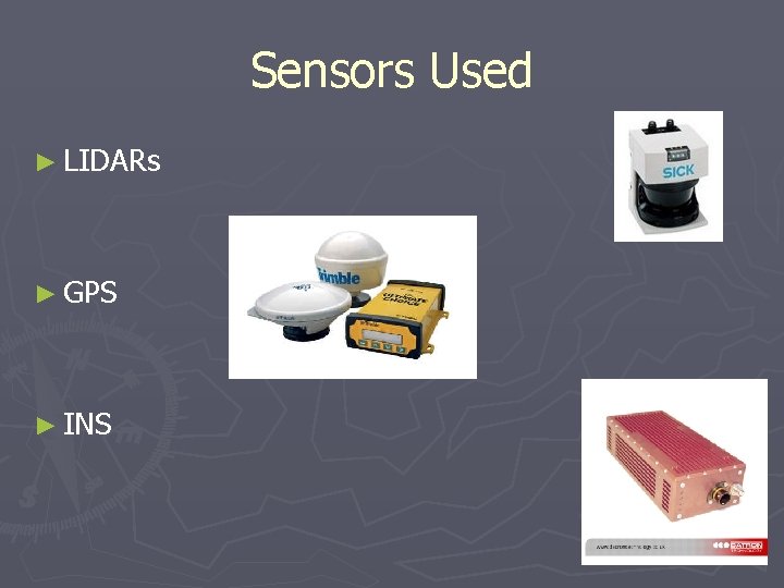 Sensors Used ► LIDARs ► GPS ► INS 