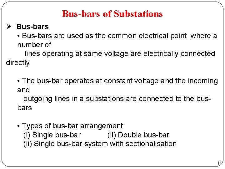 Bus-bars of Substations Ø Bus-bars • Bus-bars are used as the common electrical point