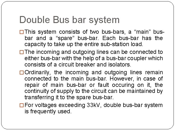 Double Bus bar system � This system consists of two bus-bars, a “main” bus-